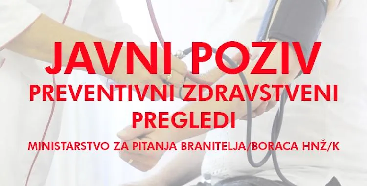 OBAVIJEST O JAVNOM POZIVU ZA PODNOŠENJE ZAHTJEVA ZA PREVENTIVNI ZDRAVSTVENI PREGLED BRANITELJA U HNŽ